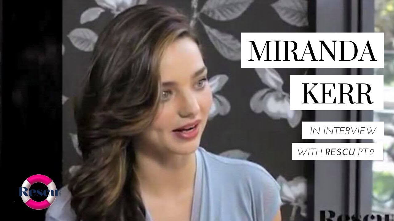 Miranda Kerr interview on fame and family